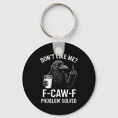 Don't Like Me F-caw-f Problem Solved Crow Meme Hum Sleutelhanger (Voorkant)
