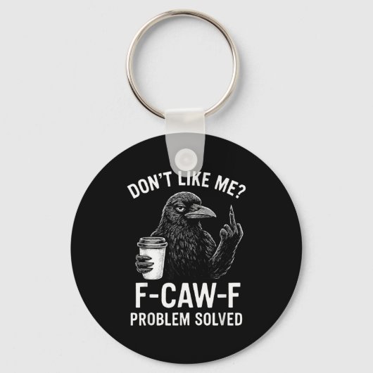 Don't Like Me F-caw-f Problem Solved Crow Meme Hum Sleutelhanger (Voorkant)