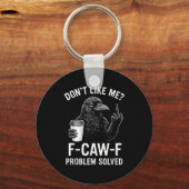 Don't Like Me F-caw-f Problem Solved Crow Meme Hum Sleutelhanger (Voorkant)