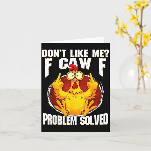 Don't Like Me F Caw F Problem Solved Funny Chicken Kaart (Gele Bloem)