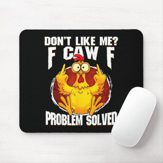 Don't Like Me F Caw F Problem Solved Funny Chicken Muismat (Met muis)