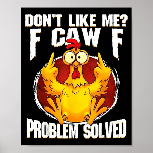 Don't Like Me F Caw F Problem Solved Funny Chicken Poster (Voorkant)