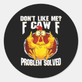 Don't Like Me F Caw F Problem Solved Funny Chicken Ronde Sticker (Voorkant)