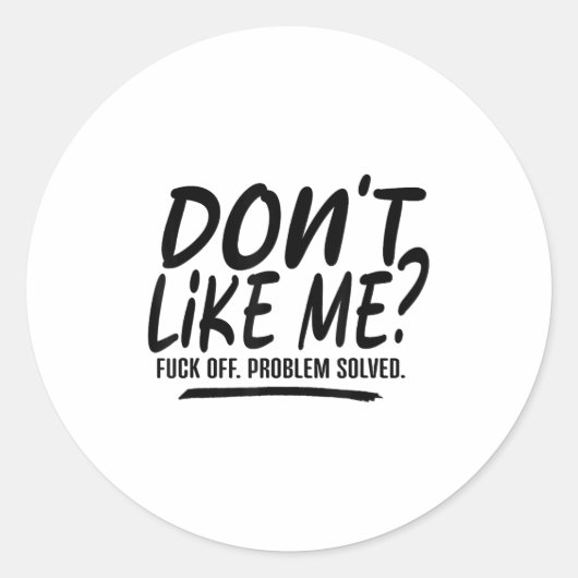 Don't Like Me For Off Problem Solved, Funny Meme Q Ronde Sticker (Voorkant)