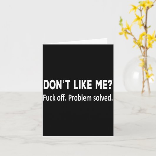 Don't Like Me For Off Problem Solved Funny Shirt F Kaart (Gele Bloem)