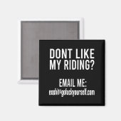 Dont Like My Riding Email Me Ea@goforyourself.com Magneet (Voorkant / Achterkant)