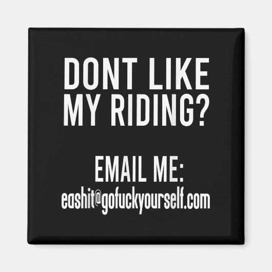 Dont Like My Riding Email Me Ea@goforyourself.com Magneet (Voorkant)