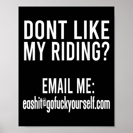 Dont Like My Riding Email Me Ea@goforyourself.com  Poster (Voorkant)