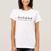Don't Look Back | Modern Uplifting Positive Quote T-shirt (Voorkant)