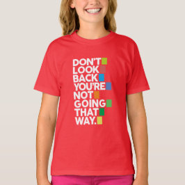 Don't look back t-shirt