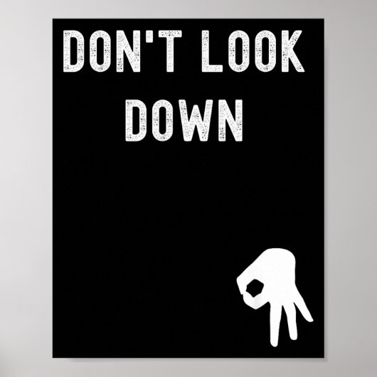 Don't Look Down Funny Sarcastic Hilarious Saying  Poster (Voorkant)