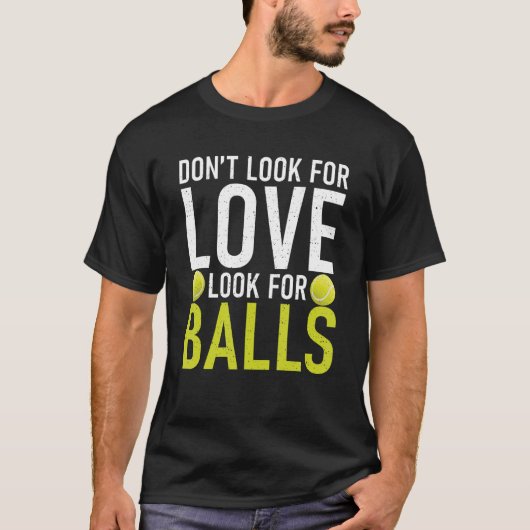 Dont look for Love look for Balls Tennis T-shirt (Voorkant)