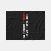 Don't Make Fun Of Liberals Without Me Funny (2 Sid Fleece Deken (Voorkant (Horizontaal))