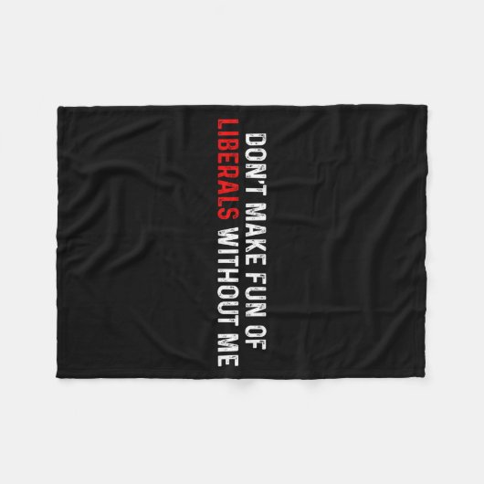 Don't Make Fun Of Liberals Without Me Funny (2 Sid Fleece Deken (Voorkant (Horizontaal))