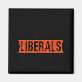 Don't Make Fun Of Liberals Without Me Funny Litica Magneet (Voorkant)