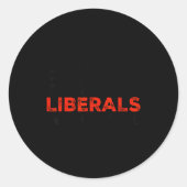 Don't Make Fun Of Liberals Without Me Funny Litica Ronde Sticker (Voorkant)