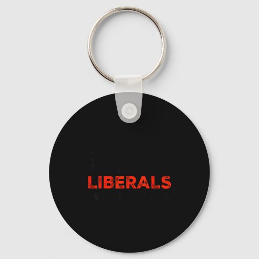 Don't Make Fun Of Liberals Without Me Funny Litica Sleutelhanger (Voorkant)
