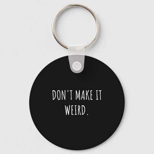 Don't Make It Weird Socially Awkward Introvert Gif Sleutelhanger (Voorkant)