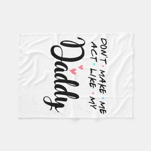 Don't Make Me Act Like My Daddy  Fleece Deken (Voorkant (Horizontaal))