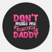 Don't Make Me Act Like My Daddy Funny  Ronde Sticker (Voorkant)