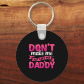 Don't Make Me Act Like My Daddy Funny Sleutelhanger (Voorkant)