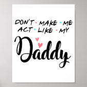Don't Make Me Act Like My Daddy  Poster (Voorkant)