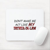 Don't Make Me Act Like My Father-in-law Shirt  Muismat (Met muis)