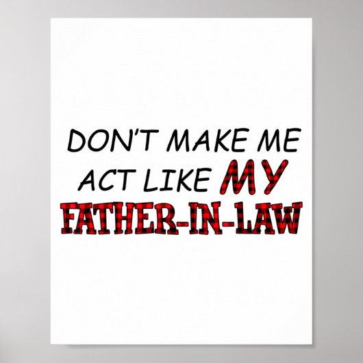 Don't Make Me Act Like My Father-in-law Shirt  Poster (Voorkant)