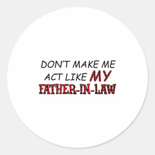 Don't Make Me Act Like My Father-in-law Shirt Ronde Sticker (Voorkant)