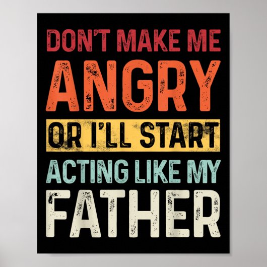 Don't Make Me Angry Or I'll Start Acting Like My F Poster (Voorkant)