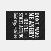 Don't Make Me Angry Or I'll Start Acting Like My M Fleece Deken (Voorkant (Horizontaal))