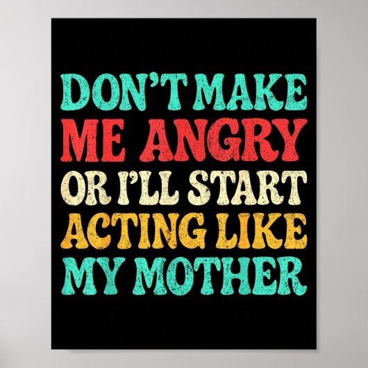 Don't Make Me Angry Or I'll Start Acting Like My M Poster (Voorkant)