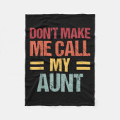 Dont Make Me Call My Aunt Funny Child Kid Mothers  Fleece Deken (Voorkant)