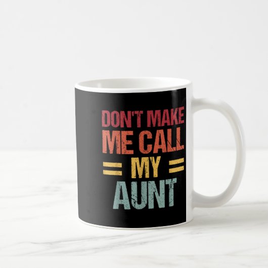 Dont Make Me Call My Aunt Funny Child Kid Mothers  Koffiemok (Rechts)