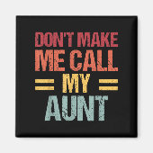 Dont Make Me Call My Aunt Funny Child Kid Mothers  Magneet (Voorkant)