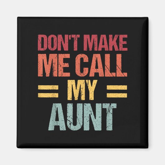 Dont Make Me Call My Aunt Funny Child Kid Mothers Magneet (Voorkant)
