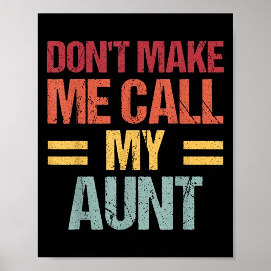 Dont Make Me Call My Aunt Funny Child Kid Mothers  Poster (Voorkant)