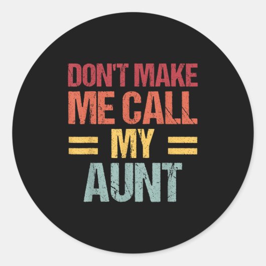 Dont Make Me Call My Aunt Funny Child Kid Mothers  Ronde Sticker (Voorkant)