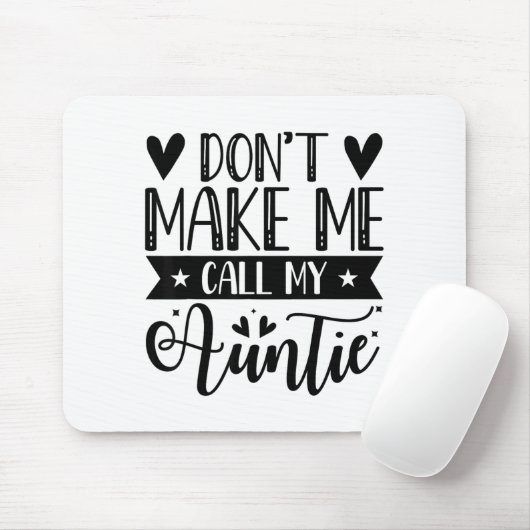 Don't Make Me Call My Auntie Funny Auntie  Muismat (Met muis)