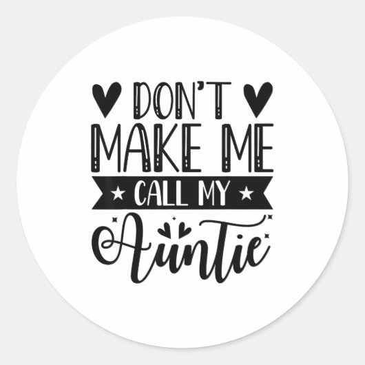 Don't Make Me Call My Auntie Funny Auntie  Ronde Sticker (Voorkant)