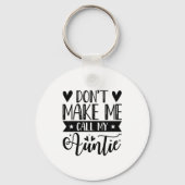 Don't Make Me Call My Auntie Funny Auntie Sleutelhanger (Voorkant)