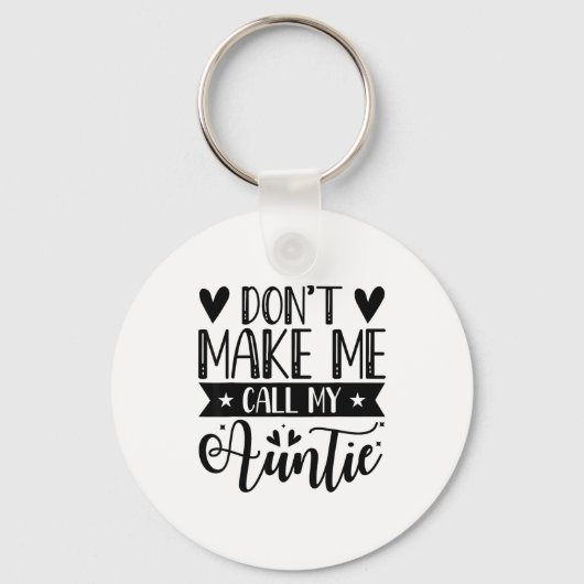 Don't Make Me Call My Auntie Funny Auntie  Sleutelhanger (Voorkant)