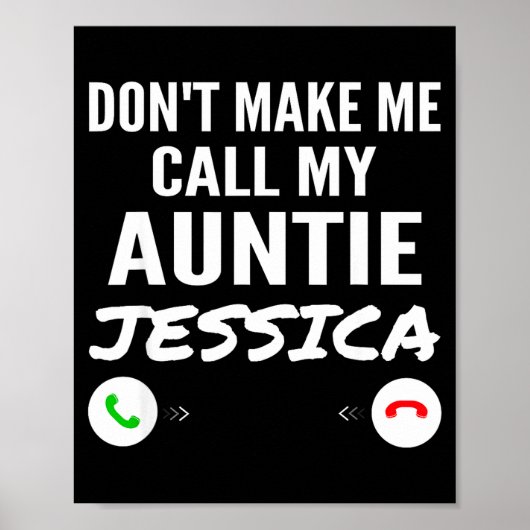 Don't Make Me Call My Auntie Jessica - Funny Grand Poster (Voorkant)