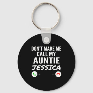 Don't Make Me Call My Auntie Jessica - Funny Grand Sleutelhanger