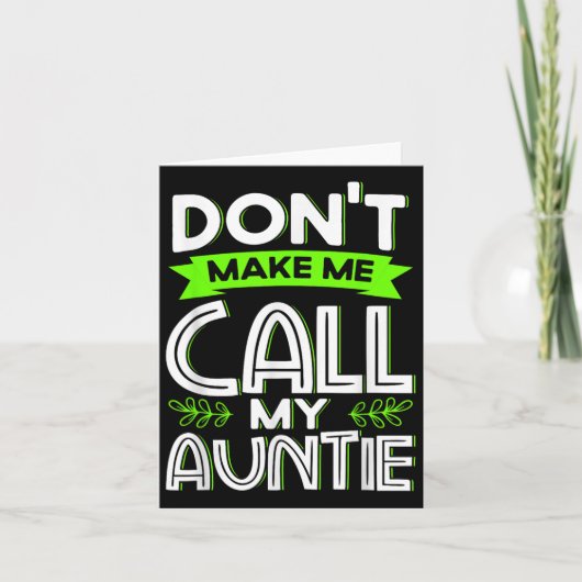 Don't Make Me Call My Auntie Kids Funny Newphew Ni Kaart (Voorkant)