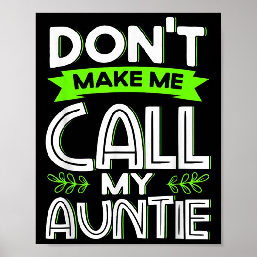 Don't Make Me Call My Auntie Kids Funny Newphew Ni Poster (Voorkant)