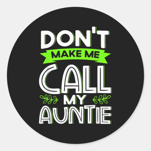 Don't Make Me Call My Auntie Kids Funny Newphew Ni Ronde Sticker (Voorkant)
