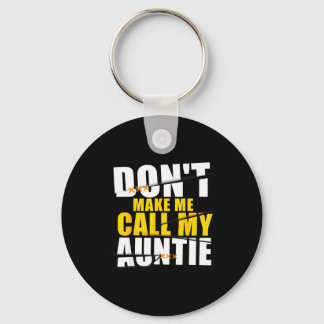 Don't Make Me Call My Auntie Kids Nephew Niece  Sleutelhanger