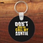 Don't Make Me Call My Auntie Kids Nephew Niece  Sleutelhanger (Voorkant)