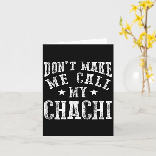 Don't Make Me Call My Chachi Aunt Fun Niece Nephew Kaart (Gele Bloem)